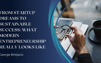 From Startup Dreams to Sustainable Success: What Modern Entrepreneurship Really Looks Like